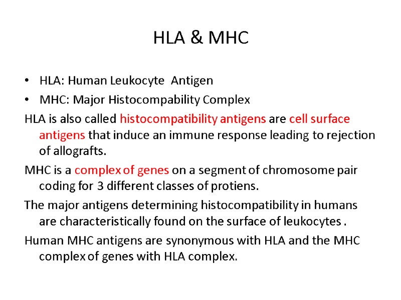 HLA & MHC HLA: Human Leukocyte  Antigen MHC: Major Histocompability Complex HLA is